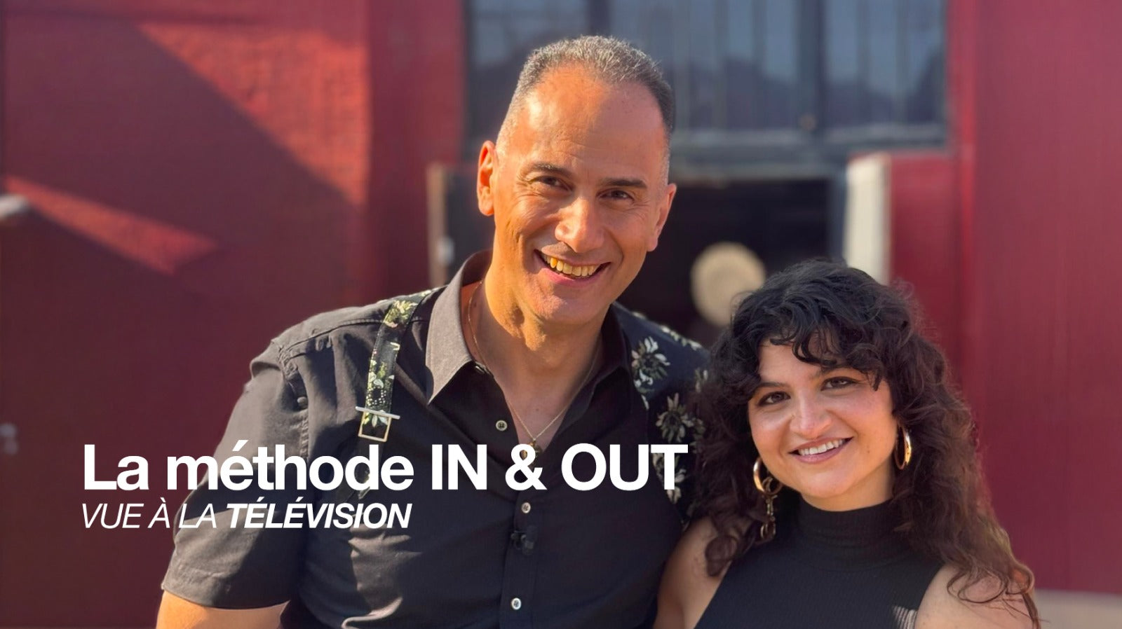 La méhode IN & OUT
Vue à la télévision